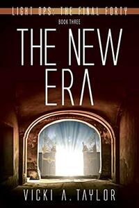 The New Era (Light Ops: The Final Forty Book 3) - Published on Nov, 2020