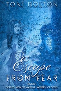 Escape from Fear (Men of valour,women of steel. Book 1)