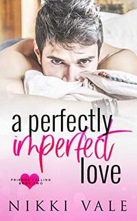 A Perfectly Imperfect Love (Friends Falling Book 2)