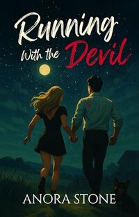 Running With The Devil: A Fast Paced Forced Proximity On The Run Romance
