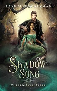 Shadow Song: A Mermaid Reimagining told in the Seven Magics Academy World (Cursed Ever After Book 1)