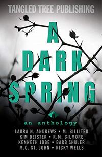 A Dark Spring (Stories That Twist & Tangle)