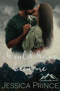 Should Have Been Me: a Fake Dating Small Town romance (the Pembrooke series)