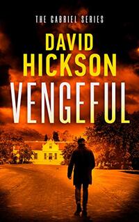 Vengeful: A Gabriel Series Thriller (The Gabriel Series Book 3)