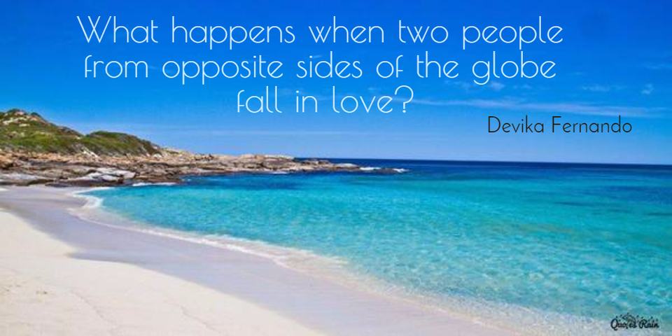 what happens when two people from opposite sides of the globe fall in love...