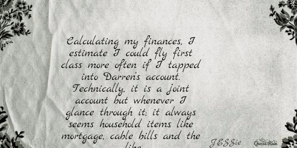 calculating my finances i estimate i could fly first class more often if i tapped into...
