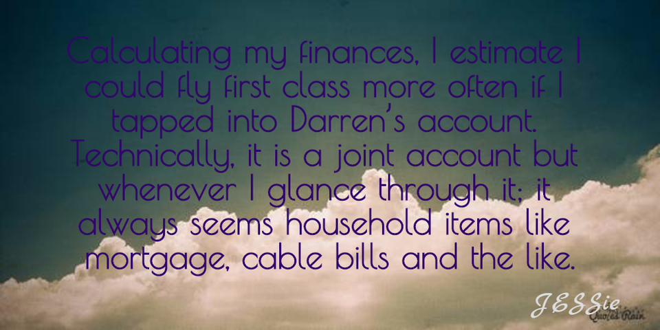 calculating my finances i estimate i could fly first class more often if i tapped into...