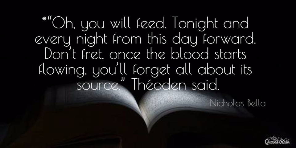 oh you will feed tonight and every night from this day forward dont fret once...