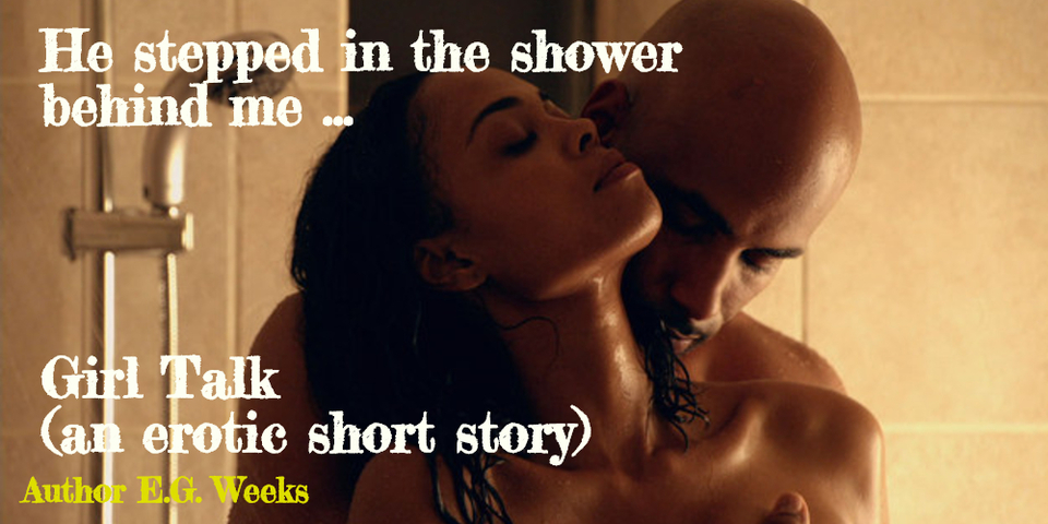 he stepped in the shower behind me...