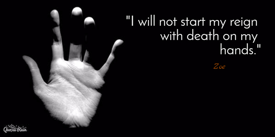 i will not start my reign with death on my hands...