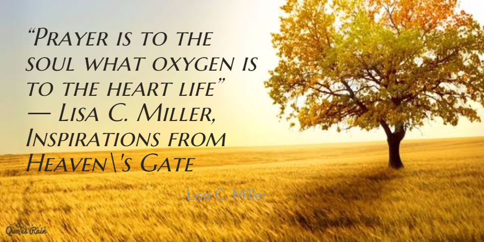 prayer is to the soul what oxygen is to the heart life lisa c miller...