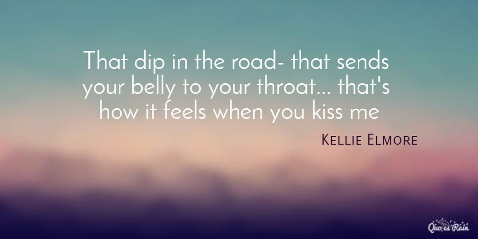 that dip in the road that sends your belly to your throat thats how it feels when...