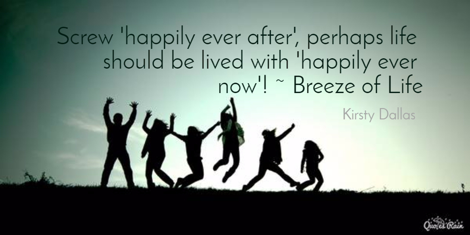 screw happily ever after perhaps life should be lived with happily ever...
