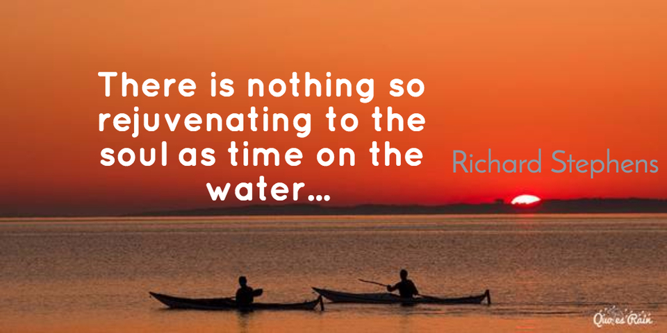 there is nothing so rejuvenating to the soul as time on the water...