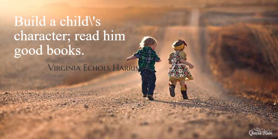 build a childs character read him good books...