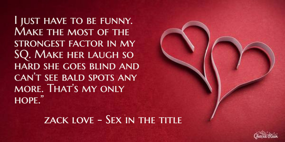 i just have to be funny make the most of the strongest factor in my sq make her laugh...