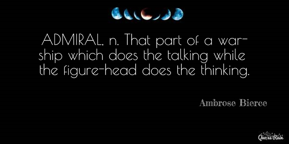admiral n that part of a warship which does the talking while the figurehead does the...