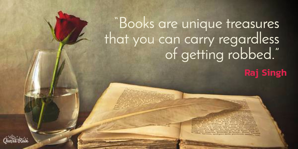 books are unique treasures that you can carry regardless of getting robbed raj...