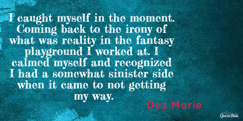 i caught myself in the moment coming back to the irony of what was reality in the...