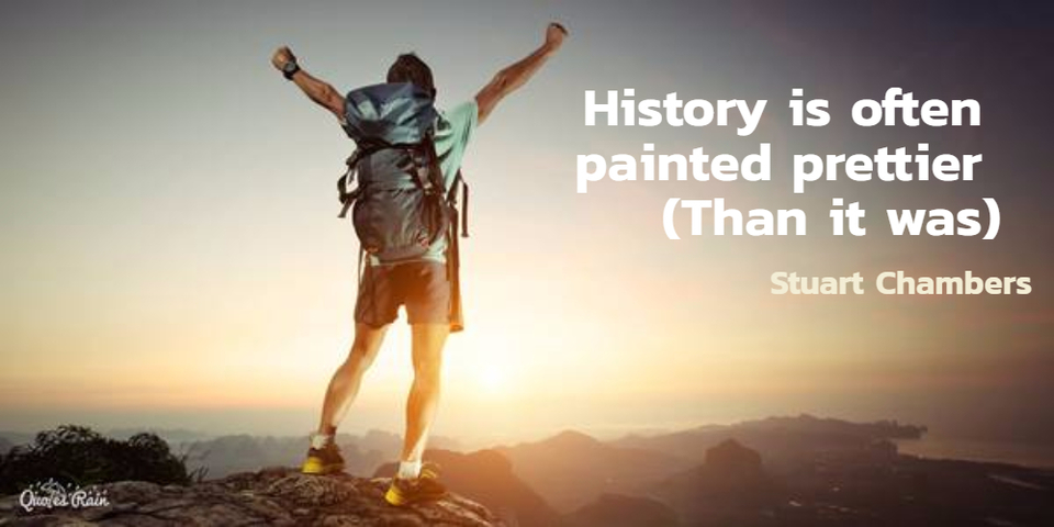 history is often painted prettier than it was...