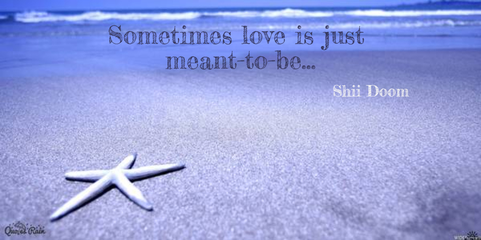 sometimes love is just meanttobe...