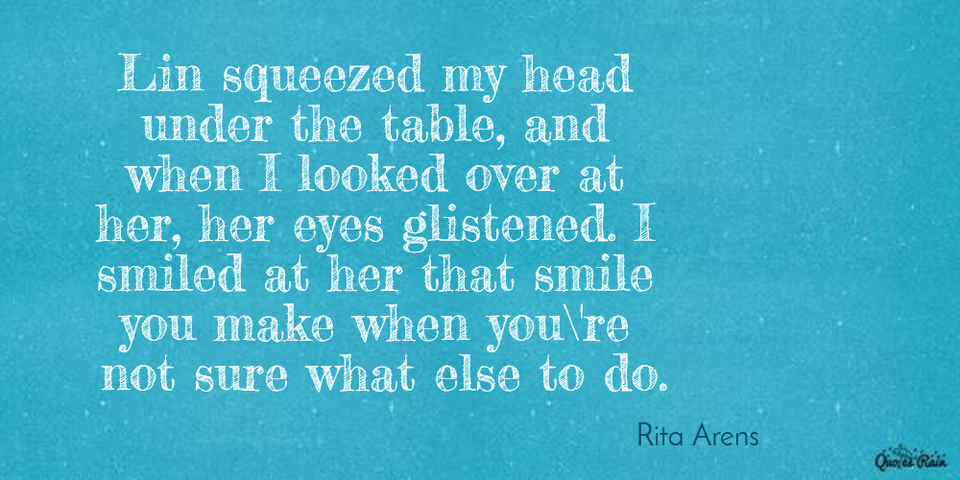 lin squeezed my head under the table and when i looked over at her her eyes glistened...