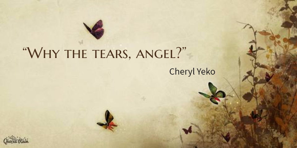 why the tears angel...