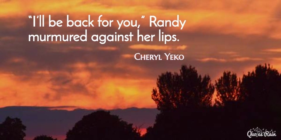 ill be back for you randy murmured against her lips...