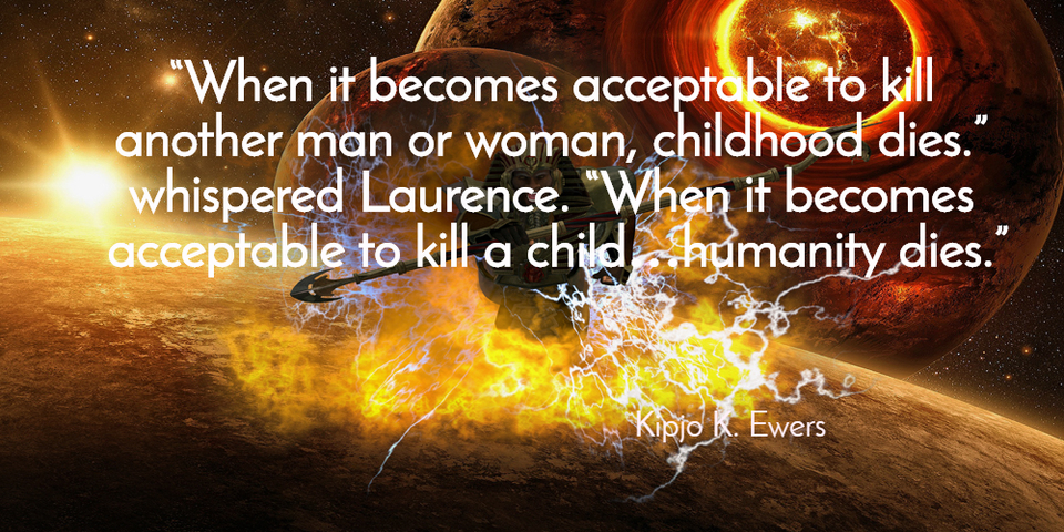 when it becomes acceptable to kill another man or woman childhood dies whispered...