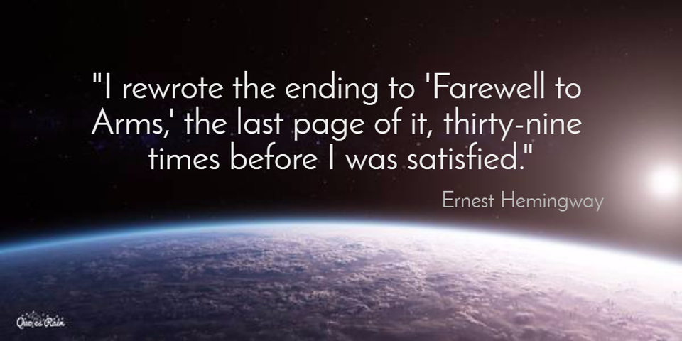 i rewrote the ending to farewell to arms the last page of it thirtynine...