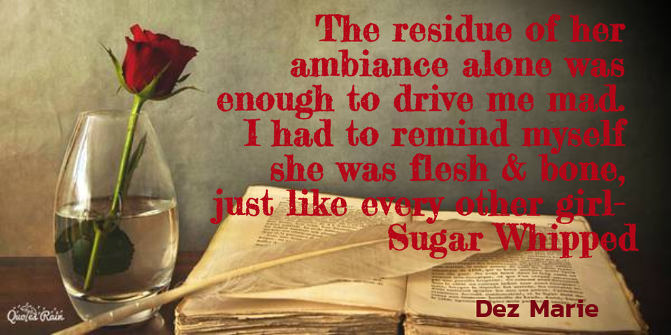the residue of her ambiance alone was enough to drive me mad i had to remind myself she...