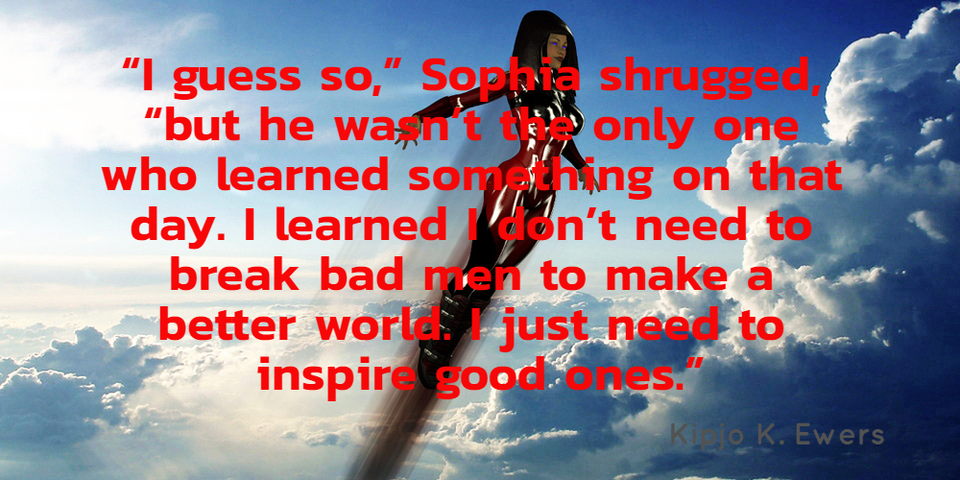 i guess so sophia shrugged but he wasnt the only one who learned something...
