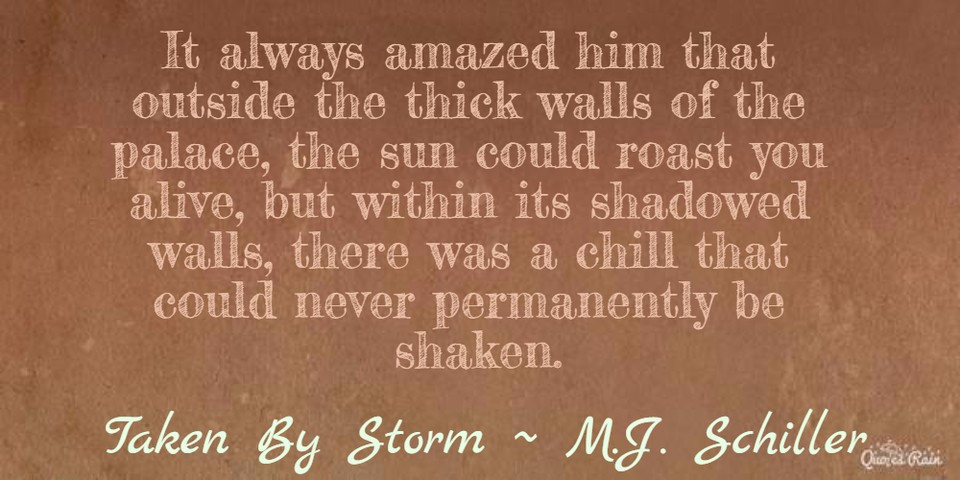 it always amazed him that outside the thick walls of the palace the sun could roast you...