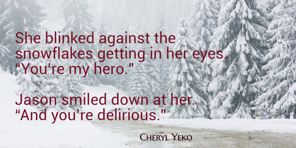 she blinked against the snowflakes getting in her eyes youre my hero jason...