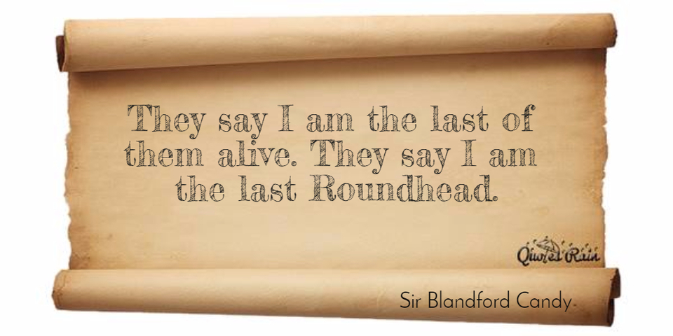 they say i am the last of them alive they say i am the last roundhead...