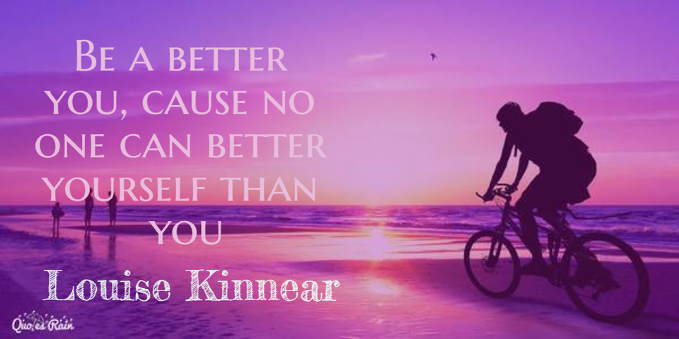 be a better you cause no one can better yourself than you...
