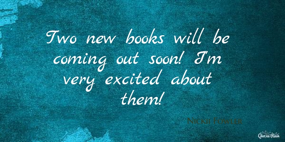 two new books will be coming out soon im very excited about them...