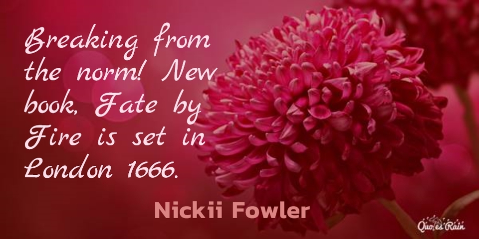 breaking from the norm new book fate by fire is set in london 1666...