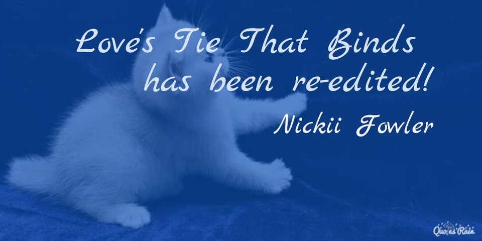 loves tie that binds has been reedited...