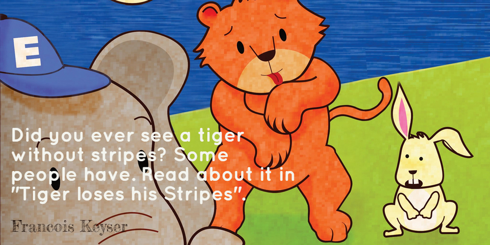 did you ever see a tiger without stripes some people have read about it in tiger...