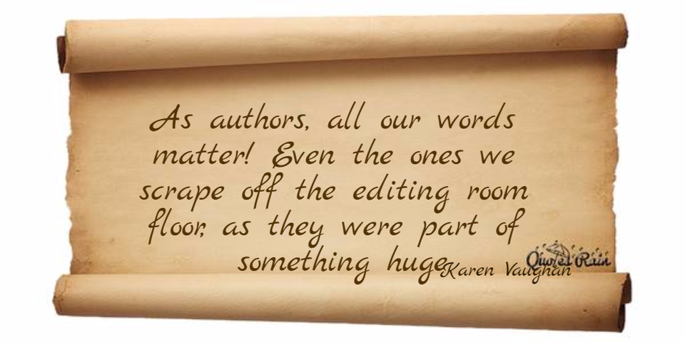 as authors all our words matter even the ones we scrape off the editing room floor as...