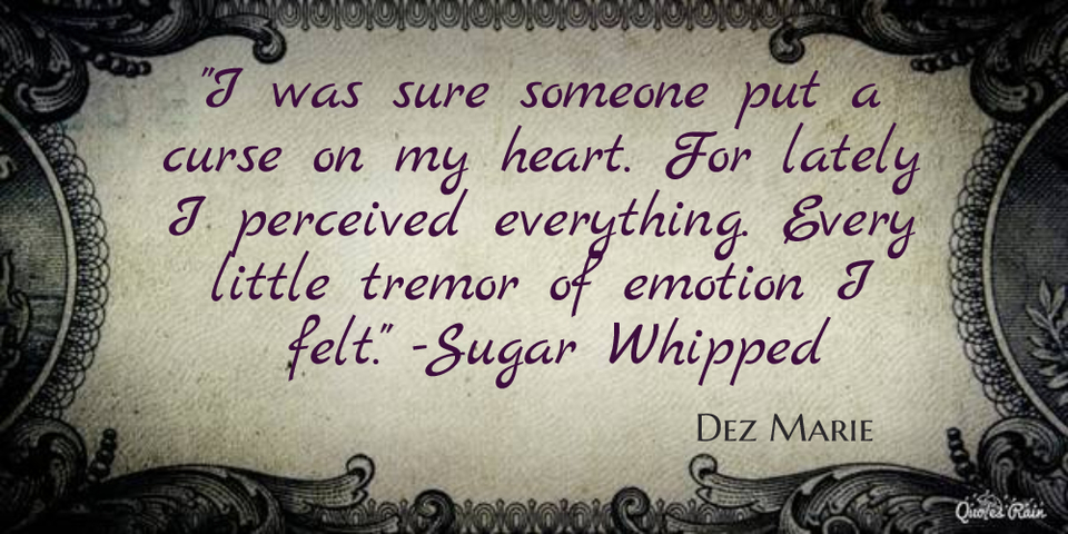i was sure someone put a curse on my heart for lately i perceived everything every...