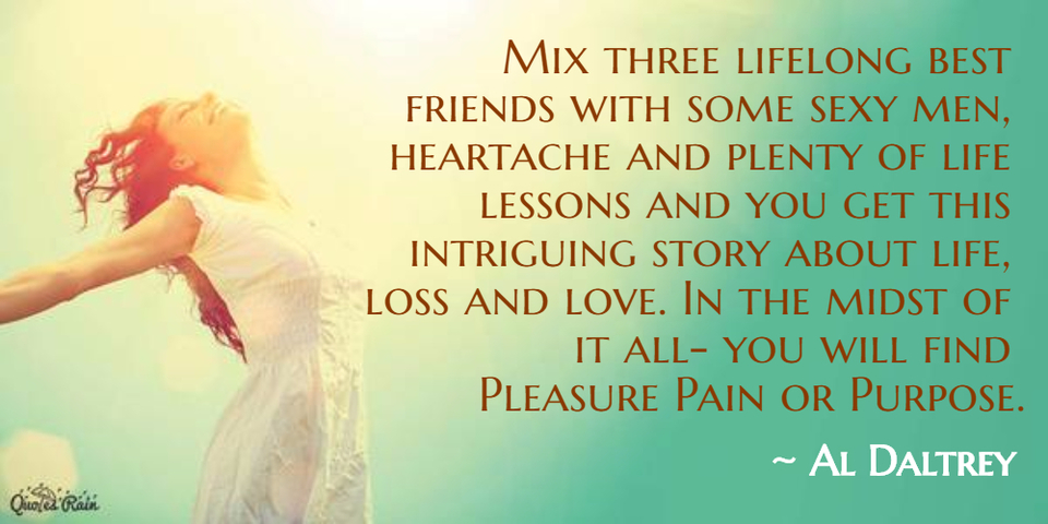 mix three lifelong best friends with some sexy men heartache and plenty of life lessons...