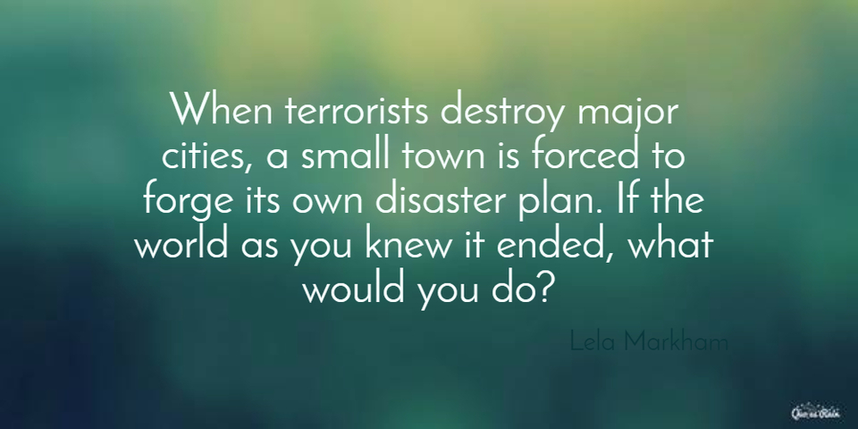 when terrorists destroy major cities a small town is forced to forge its own disaster...