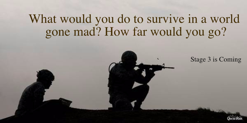what would you do to survive in a world gone mad how far would you go...