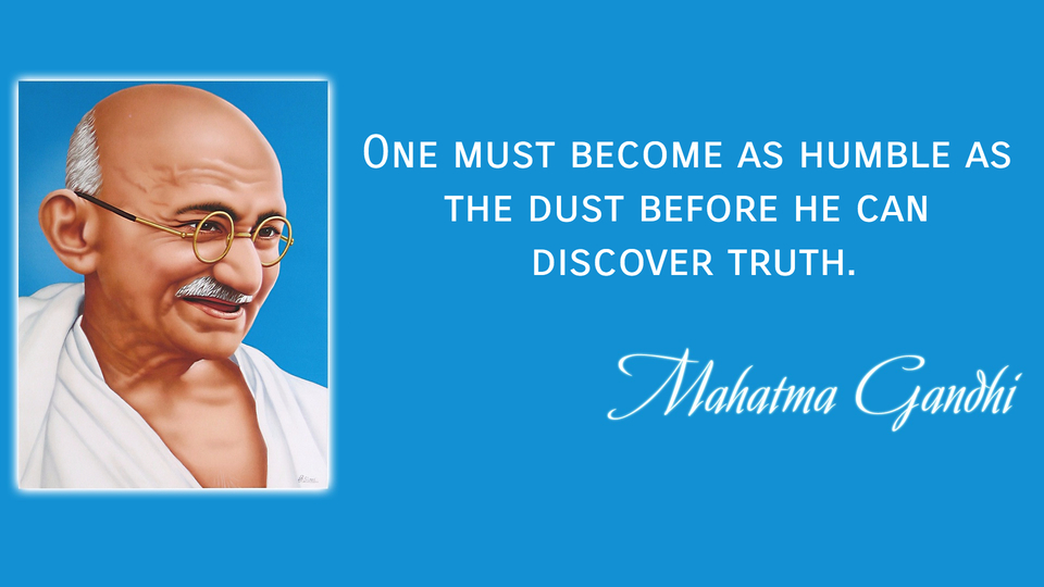 one must become as humble as the dust before he can discover truth...