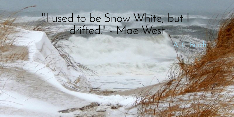i used to be snow white but i drifted mae west...