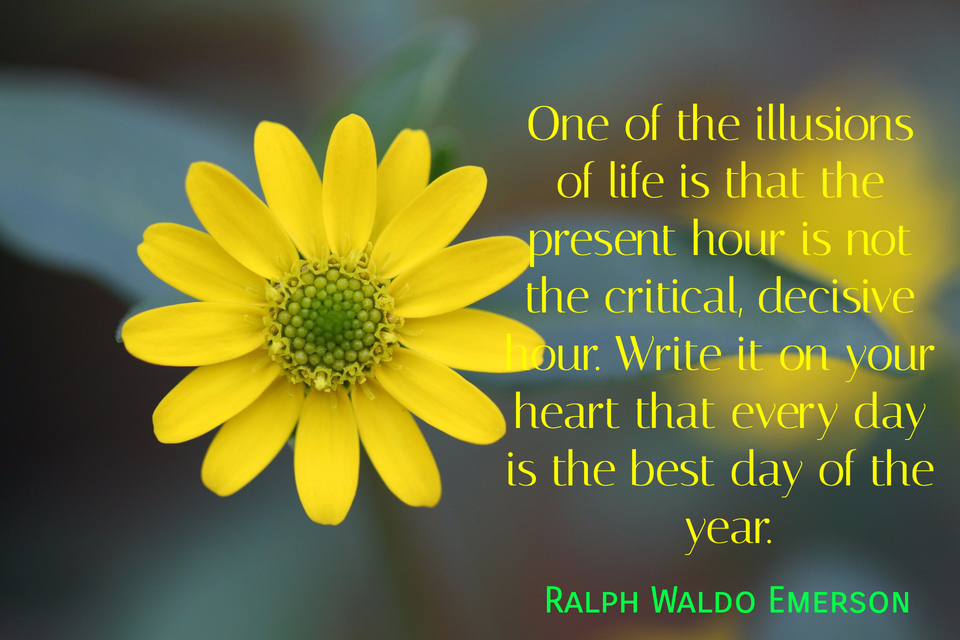 one of the illusions of life is that the present hour is not the critical decisive hour...