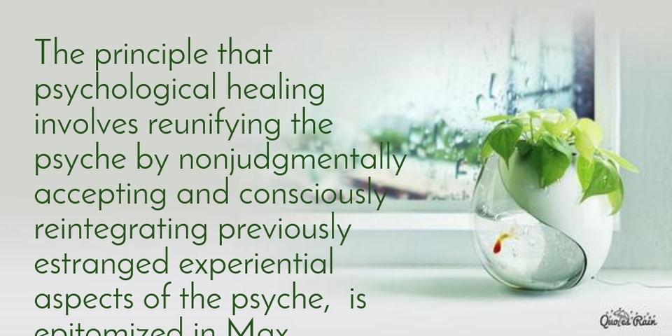 the principle that psychological healing involves reunifying the psyche by...