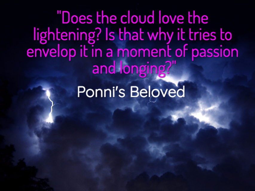 does the cloud love the lightening is that why it tries to envelop it in a moment of...